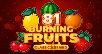 Burning Fruits 81: Classic$$erieS