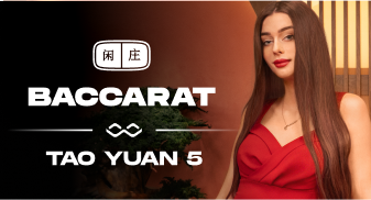Tao Yuan Baccarat 5